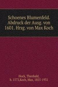Schoenes Blumenfeld. Abdruck der Ausg. von 1601. Hrsg. von Max Koch