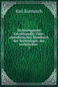Technologische Encyklopadie: Oder, alphabetisches Handbuch der Technologie, der technischen .