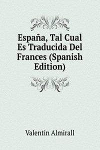 Espana, Tal Cual Es Traducida Del Frances (Spanish Edition)
