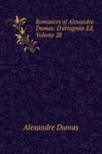 Romances of Alexandre Dumas: D'artagnan Ed, Volume 28