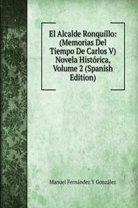 El Alcalde Ronquillo: (Memorias Del Tiempo De Carlos V) Novela Historica, Volume 2 (Spanish Edition)