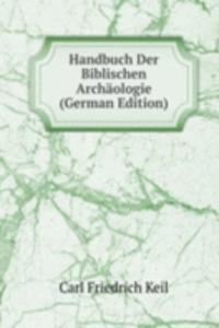 Handbuch Der Biblischen Archaologie (German Edition)