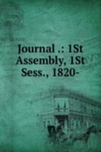 Journal .: 1St Assembly, 1St Sess., 1820-