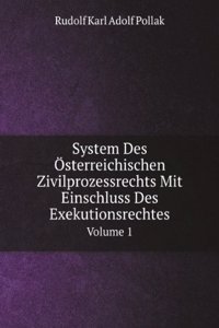 System Des Osterreichischen Zivilprozessrechts Mit Einschluss Des Exekutionsrechtes