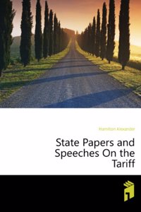 State papers and speeches on the tariff, with an introduction by F.W. Taussig