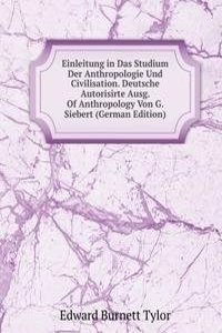 Einleitung in Das Studium Der Anthropologie Und Civilisation. Deutsche Autorisirte Ausg. Of Anthropology Von G. Siebert (German Edition)