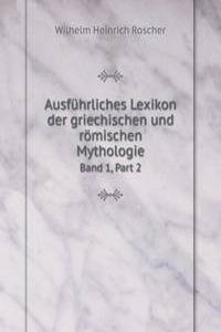 Ausfuhrliches Lexikon der griechischen und romischen Mythologie