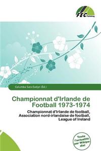 Championnat D'Irlande de Football 1973-1974