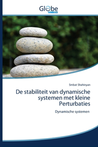 De stabiliteit van dynamische systemen met kleine Perturbaties