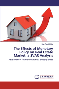 The Effects of Monetary Policy on Real Estate Market