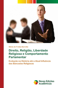 Direito, Religião, Liberdade Religiosa e Comportamento Parlamentar