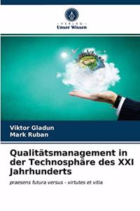 Qualitätsmanagement in der Technosphäre des XXI Jahrhunderts