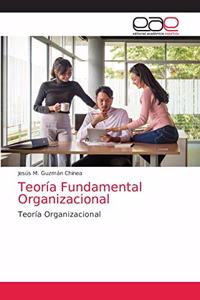 Teoría Fundamental Organizacional