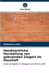 Handwerkliche Herstellung von gebrannten Ziegeln im Haushalt