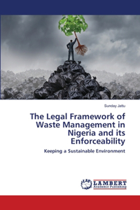 The Legal Framework of Waste Management in Nigeria and its Enforceability