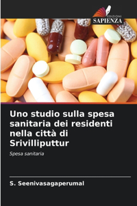 Uno studio sulla spesa sanitaria dei residenti nella città di Srivilliputtur