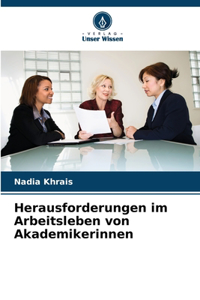 Herausforderungen im Arbeitsleben von Akademikerinnen