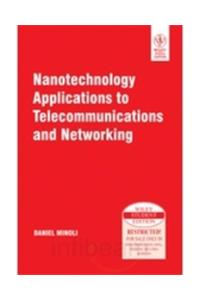 Nanotechnology Applications To Telecommunications And Networking