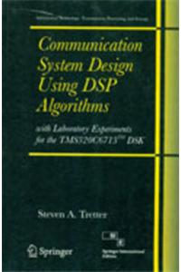 Communication System Design Using Dsp Algorithms: With Laboratory Experiments For The Tms320C6713™ Dsk