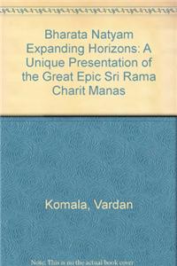 Bharata Natyam Expanding Horizons: A Unique Presentation of the Great Epic Sri Rama Charit Manas