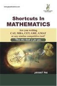 Shortcuts In Mathematics: CAT/MBA/CET/GRE/GMAT
