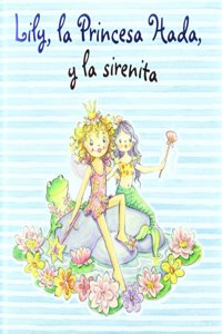 Lily, la princesa Hada, y la sirenita / Lily, Fairy Princess and the Mermaid