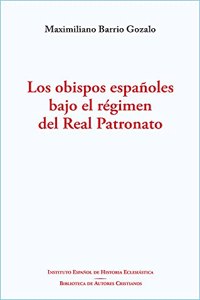 Los obispos espanoles bajo el regimen del Real Patronato