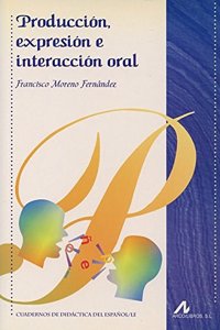 Produccion, expresion e interaccion oral (Cuadernos de didactica del espanol/LE) (Spanish Edition)
