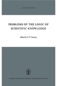 Problems of the Logic of Scientific Knowledge