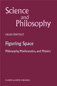 Figuring Space: Philosophy, Mathematics and Physics