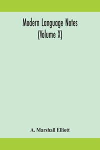Modern language notes (Volume X)