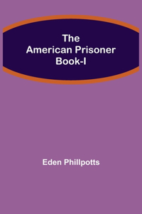 American Prisoner Book-I