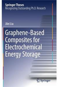 Graphene-Based Composites for Electrochemical Energy Storage