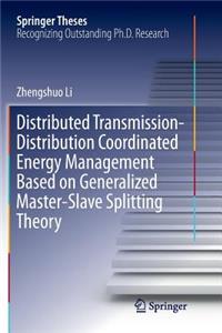Distributed Transmission-Distribution Coordinated Energy Management Based on Generalized Master-Slave Splitting Theory