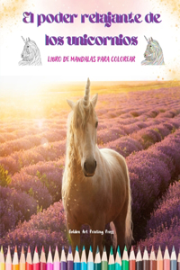 El poder relajante de los unicornios Libro de mandalas para colorear Escenas de unicornios antiestrés y creativas