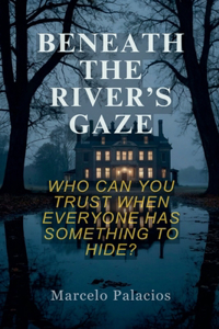 Beneath the River's Gaze