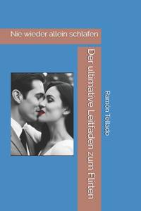 Der ultimative Leitfaden zum Flirten