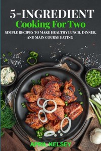 5-Ingredient Cooking for Two