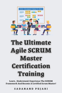 Ultimate Agile SCRUM Master Certification Training