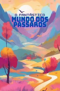 O Fantástico Mundo dos Pássaros
