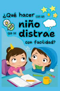 Instrucciones de qué hacer con un niño que se distrae con facilidad