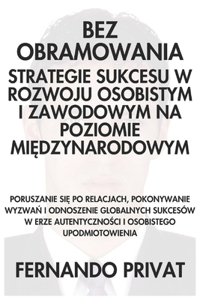 Bez Obramowania Strategie Sukcesu W Rozwoju Osobistym I Zawodowym Na Poziomie MiĘdzynarodowym