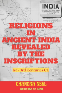 Religions in Ancient India Revealed by the Inscriptions