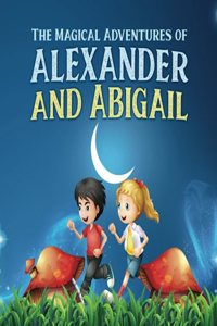 Magical Adventures of Alexander and Abigail