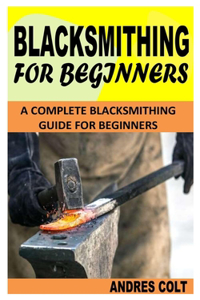 Blacksmithing for Beginners