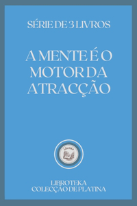 A Mente É O Motor Da Atracção