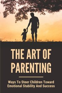 The Art Of Parenting
