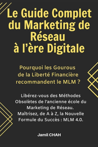 Le Guide Complet du Marketing de Réseau à l'ère Digitale