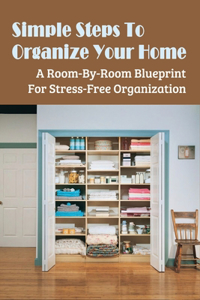 Simple Steps To Organize Your Home