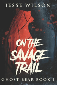 On The Savage Trail